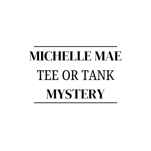IN STOCK Michelle Mae Mystery - Tank or Tee